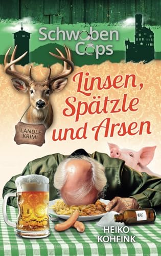 Linsen, Spätzle und Arsen: Ländlekrimi (Schwaben Cops, Band 2) von Independently published