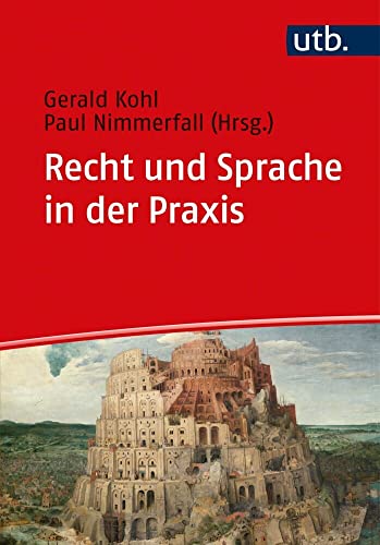 Recht und Sprache in der Praxis: Anwendungsgebiete und Übungsbeispiele von UTB GmbH