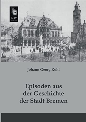 Episoden aus der Geschichte der Stadt Bremen von Ehv-History