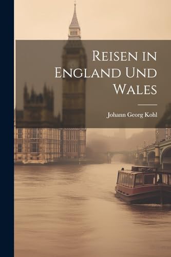 Reisen in England Und Wales von Legare Street Press