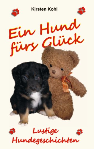 Ein Hund fürs Glück: Lustige Hundegeschichten von Books on Demand