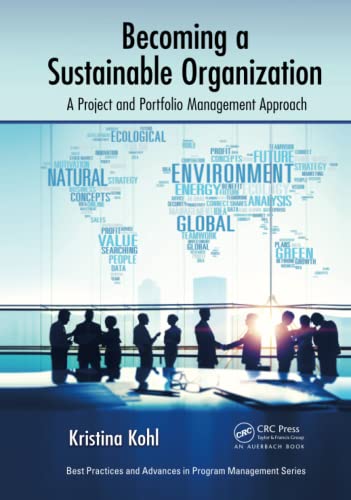 Becoming a Sustainable Organization: A Project and Portfolio Management Approach (Best Practices and Advances in Program Management) von CRC Press