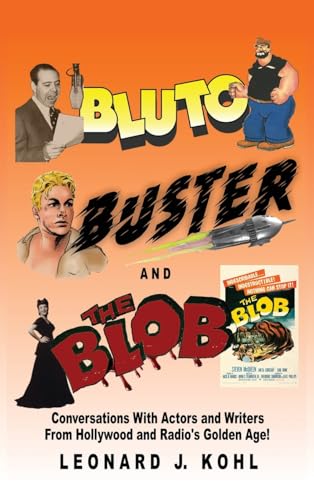 Bluto, Buster and The Blob: Conversations with Actors and Writers From Hollywood and Radio’s Golden Age! von BearManor Media