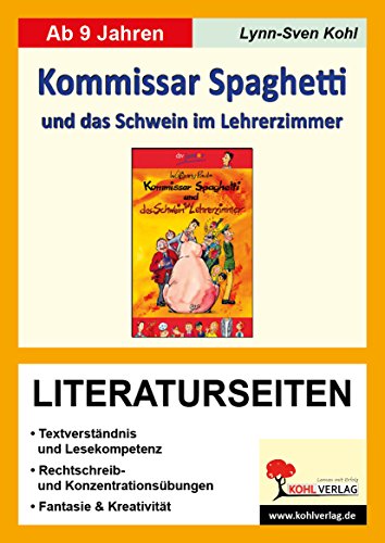 Kommissar Spaghetti und das Schwein im Lehrerzimmer - Literaturseiten: Mit Lösungen. Lesekompetenz, Textverständnis, Kreativität, Fantasie. Kopiervorlagen Kommissar Spaghetti und das Schwein im Lehrerzimmer - Literaturseiten: Mit Lösungen. Lesekompetenz, Textverständnis, Kreativität, Fantasie. Kopiervorlagen