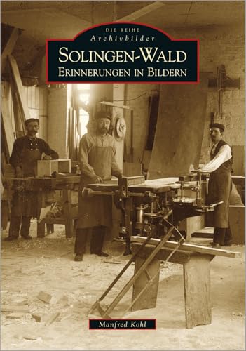 Solingen-Wald: Erinnerungen in Bildern von Sutton Verlag GmbH