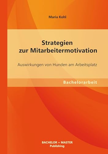 Strategien zur Mitarbeitermotivation: Auswirkungen von Hunden am Arbeitsplatz Strategien zur Mitarbeitermotivation: Auswirkungen von Hunden am Arbeitsplatz