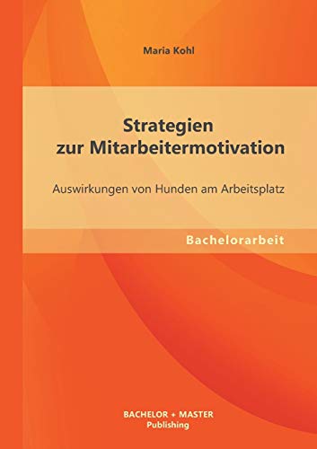 Strategien zur Mitarbeitermotivation: Auswirkungen von Hunden am Arbeitsplatz Strategien zur Mitarbeitermotivation: Auswirkungen von Hunden am Arbeitsplatz