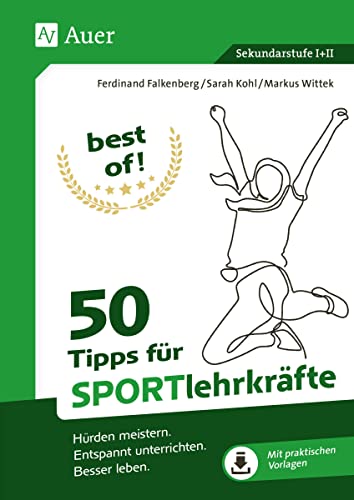 best of - 50 Tipps für Sportlehrkräfte: Hürden meistern. Entspannt unterrichten. Besser leben. (5. bis 13. Klasse) von Auer Verlag in der AAP Lehrerwelt GmbH