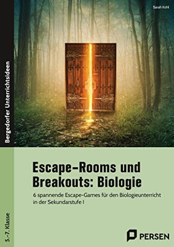 Escape-Rooms und Breakouts: Biologie 5.-7. Klasse: 6 spannende Escape-Games für den Biologieunterricht in der Sekundarstufe I von Persen Verlag in der AAP Lehrerwelt GmbH