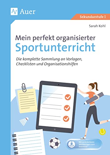 Mein perfekt organisierter Sportunterricht: Die komplette Sammlung an Vorlagen, Checklisten und Organisationshilfen (5. bis 10. Klasse) von Auer Verlag i.d.AAP LW