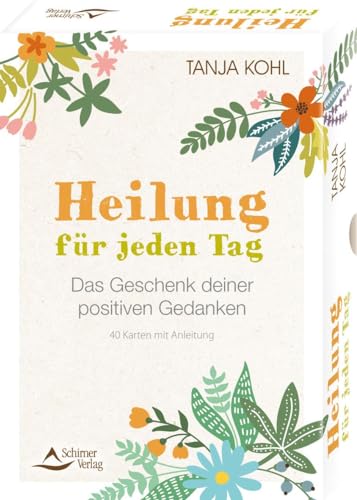 Heilung für jeden Tag – Das Geschenk deiner positiven Gedanken: 40 Karten mit Anleitung Heilung für jeden Tag – Das Geschenk deiner positiven Gedanken: 40 Karten mit Anleitung