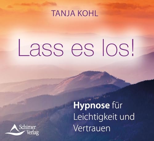 Lass es los!: Hypnose für Leichtigkeit und Vertrauen von Schirner Verlag