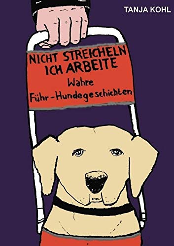 Nicht streicheln, ich arbeite: Wahre Führ-Hundegeschichten