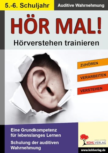 Hör mal! / Klasse 5-6: Hörverstehen trainieren im 5.-6. Schuljahr: Hör- und Wahrnehmungsübungen - mit Kopiervorlagen von Kohl Verlag