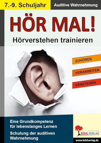 Hör mal! / Klasse 7-9: Hörverstehen trainieren im 7.-9. Schuljahr: Hör- und Wahrnehmungsübungen - mit Online Code von Kohl Verlag