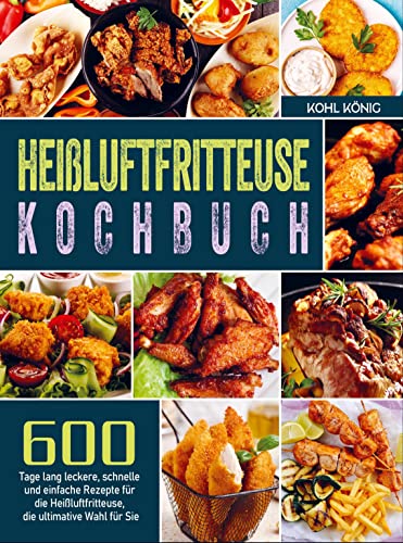 Heißluftfritteuse Kochbuch: 600 Tage lang leckere, schnelle und einfache Rezepte für die Heißluftfritteuse, die ultimative Wahl für Sie von Mijnbestseller.nl