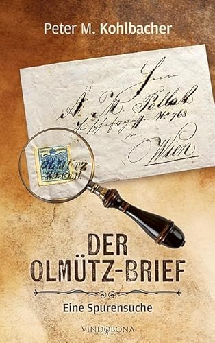 Der Olmütz-Brief: Eine Spurensuche Der Olmütz-Brief: Eine Spurensuche von Vindobona Verlag