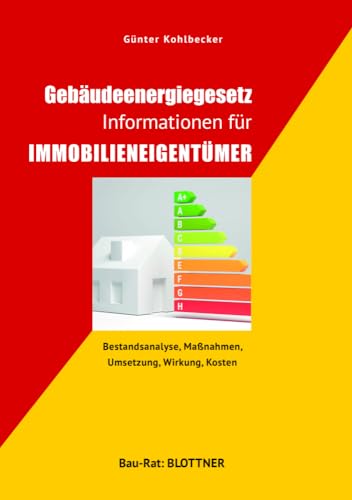 Gebäudeenergiegesetz Informationen für Immobilieneigentümer: Bestandsanalyse, Maßnahmen, Umsetzung, Wirkung, Kosten (Bau-Rat) von Blottner Verlag e.K.