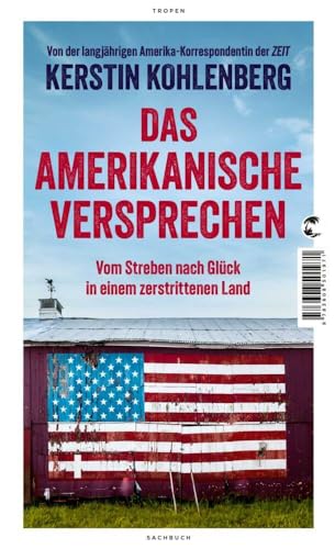 Das amerikanische Versprechen: Vom Streben nach Glück in einem zerstrittenen Land Das amerikanische Versprechen: Vom Streben nach Glück in einem zerstrittenen Land