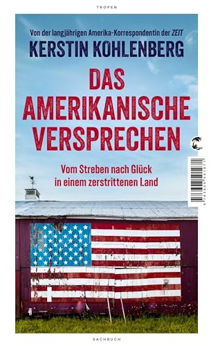 Das amerikanische Versprechen: Vom Streben nach Glück in einem zerstrittenen Land