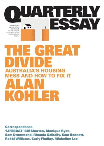 The Great Divide: Australia's Housing Mess and How to Fix It; Quarterly Essay 92 von Quarterly Essay