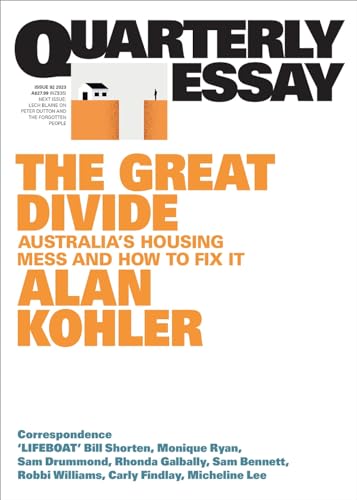 The Great Divide: Australia's Housing Mess and How to Fix It; Quarterly Essay 92
