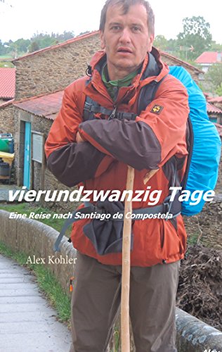 Vierundzwanzig Tage: Eine Reise nach Santiago de Compostela von Books on Demand