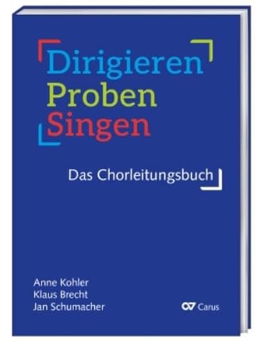 Dirigieren - Proben - Singen. Das Chorleitungsbuch: Buch