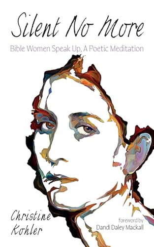 Silent No More: Bible Women Speak Up, a Poetic Meditation von Resource Publications