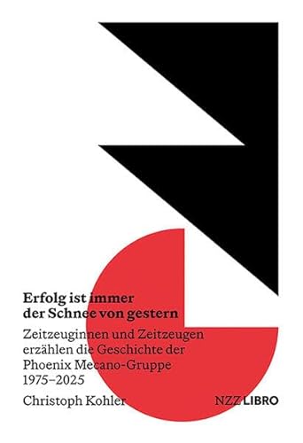 Erfolg ist immer der Schnee von gestern: Zeitzeuginnen und Zeitzeugen erzählen die Geschichte der Phoenix Mecano-Gruppe (1975–2025) von NZZ Libro ein Imprint der Schwabe Verlagsgruppe AG