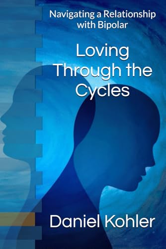 Loving Through the Cycles: Navigating a Relationship with Bipolar von Independently published