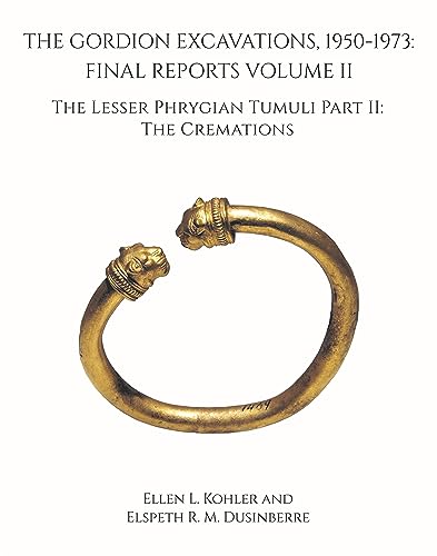 The Gordion Excavations, 1950-1973: Final Reports; The Lesser Phrygian Tumuli: The Cremations, Text (2) (University Museum Monograph, Band 2) von University Museum Publications