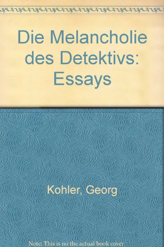 Die Melancholie des Detektivs: Essays von Deuticke