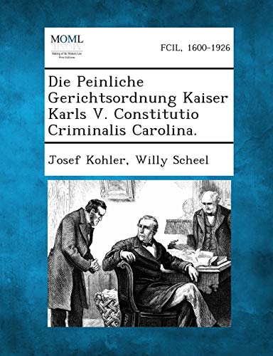 Die Peinliche Gerichtsordnung Kaiser Karls V. Constitutio Criminalis Carolina. Die Peinliche Gerichtsordnung Kaiser Karls V. Constitutio Criminalis Carolina.