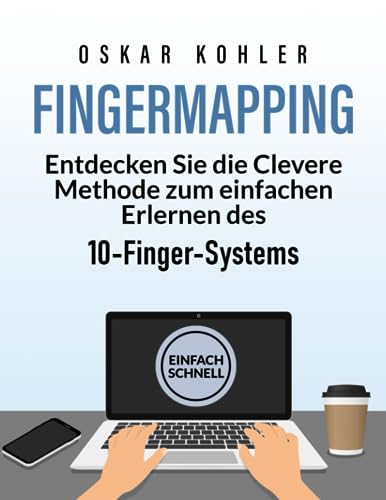 FingerMapping: Entdecken Sie die Clevere Methode zum einfachen Erlernen des 10-Finger-Systems von Independently published