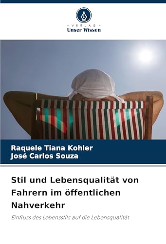 Stil und Lebensqualität von Fahrern im öffentlichen Nahverkehr: Einfluss des Lebensstils auf die Lebensqualität von Verlag Unser Wissen