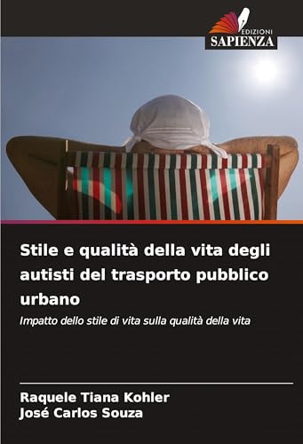 Stile e qualità della vita degli autisti del trasporto pubblico urbano: Impatto dello stile di vita sulla qualità della vita von Edizioni Sapienza
