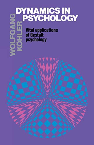 Dynamics in Psychology: Vital Applications of Gestalt Psychology Dynamics in Psychology: Vital Applications of Gestalt Psychology von LIVERIGHT