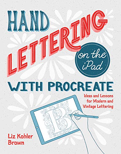 Hand Lettering on the iPad with Procreate: Ideas and Lessons for Modern and Vintage Lettering von Rocky Nook