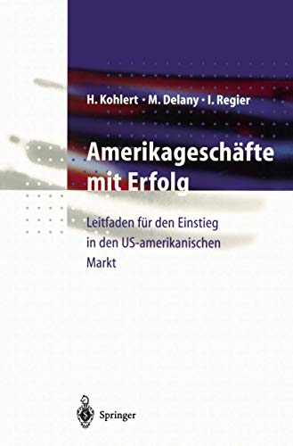 Amerikageschäfte mit Erfolg: Leitfaden für den Einstieg in den US-amerikanischen Markt von Springer