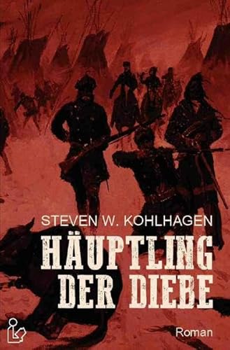 HÄUPTLING DER DIEBE: Ein historischer Western-Roman