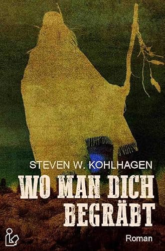 WO MAN DICH BEGRÄBT: Ein historischer Western-Roman