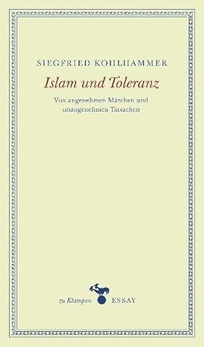 Islam und Toleranz: Von angenehmen Märchen und unangenehmen Tatsachen. Essays (zu Klampen Essays)