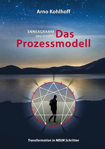 Enneagramm neu erzählt: Das Prozessmodell: Transformation in neun Schritten Enneagramm neu erzählt: Das Prozessmodell: Transformation in neun Schritten von BoD – Books on Demand