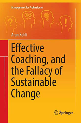 Effective Coaching, and the Fallacy of Sustainable Change (Management for Professionals)