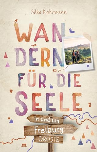 In und um Freiburg. Wandern für die Seele: Wohlfühlwege