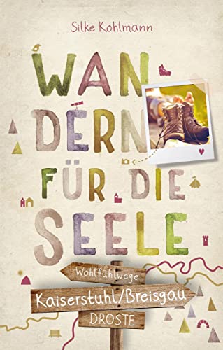 Kaiserstuhl/Breisgau. Wandern für die Seele: Wohlfühlwege (Neuauflage) von Droste Verlag