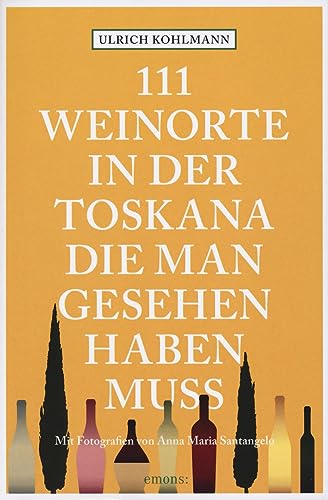 111 Weinorte in der Toskana, die man gesehen haben muss: Reiseführer (111 Orte ...) von Emons Verlag