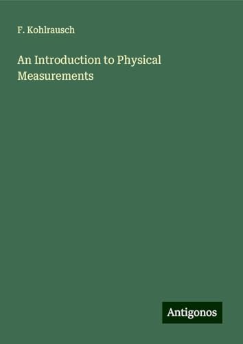 An Introduction to Physical Measurements von Antigonos Verlag