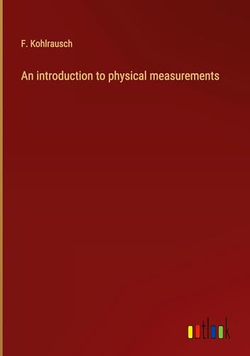 An introduction to physical measurements von Outlook Verlag